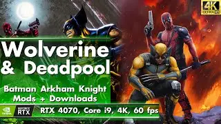 Wolverine & Deadpool - Batman Arkham Knight mods [RTX 4070, Core i9, 4K, 60 FPS]