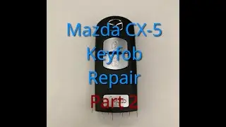 Mazda CX-5 Keyfob Repair Part 2