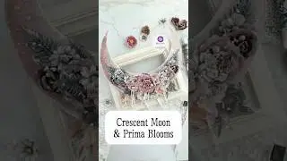 Luna Ethereal Crescent Moon DIY | Elegant Prima Flowers & Mixed Media Craft #floral  #diy #decor