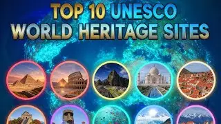Top 10 UNESCO World Heritage Sites|विश्व के शीर्ष 10 यूनेस्को विश्व धरोहर स्थल|