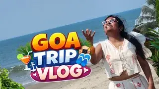 GOA TRIP🌴🌴 - New People in the Vlog