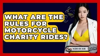 What Are The Rules For Motorcycle Charity Rides? - Ride or Die Motorcycles