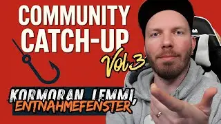 Community Catch Up - Vol.3  - Lieber Meter Fisch Kn&uuml;ppeln als Entnahmefenster