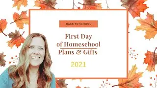 FIRST DAY OF HOMESCHOOL 2021 | Gifts & Plan for the Day