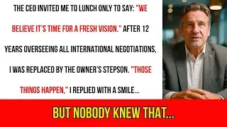 I WAS REPLACED BY THE CEO&rsquo;S STEPSON AFTER A LUNCH MEETING, BUT NO ONE KNEW WHAT REALLY HAPPENED&hellip;