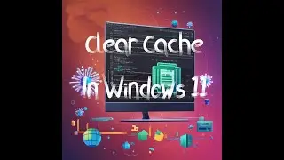 clear cache in windows 11
