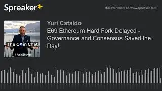 E69 Ethereum Hard Fork Delayed - Governance and Consensus Saved the Day!