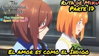 El amor como el Índigo | Gotoubun no Hanayome Five Memories Spent With You | Ruta de Miku | Parte 17