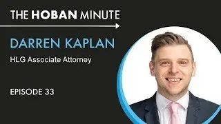 The Hoban Minute &ndash; 33 Hoban Law Group&rsquo;s Darren Kaplan | The Impact of COVID-19 on HLG Clients