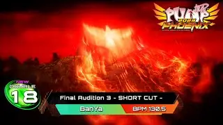 [PUMP IT UP PHOENIX] Final Audition 3 - SHORT CUT - D18 (pre D16 &rarr; D18 / Phoenix Modified ver.)