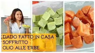 ORGANIZZAZIONE IN CUCINA e IN FREEZER | DADO FATTO IN CASA, OLIO ARMATIZZATO e SOFFRITTO