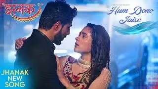 Jhanak - New Title Song | Hum Dono Jaise / DIl Mein Ajab Uljhaan Si Hai #starplus