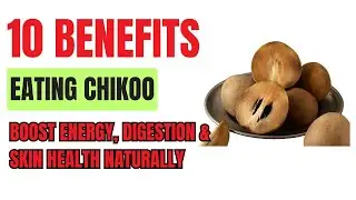 10 Amazing Benefits of Eating Sapota (Chikoo) | Boost Energy, Digestion & Skin Health Naturally