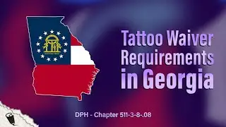 Georgia Tattoo Waiver Requirements - Are Your Client Waivers DPH Compliant?