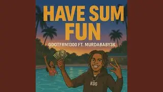 Have sum fun (feat. Murdababy3k)