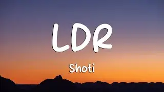 Shoti - LDR (Sped Up) (Lyrics)