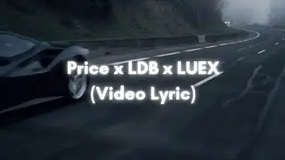 Price x LDB x Luex (Video Lyric)