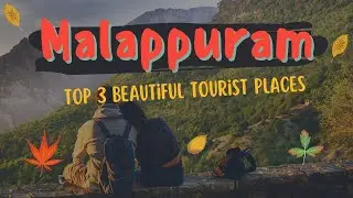 Malappuram | Top 3 Tourist Places in Malappuram District | Malappuram Travel Guide | Kerala