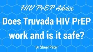 HIV PrEP advice: Does Truvada HIV PrEP work and is it safe?