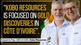 GOLD: 30,000m of Drilling in C&ocirc;te d'Ivoire | Kobo Resources Interview