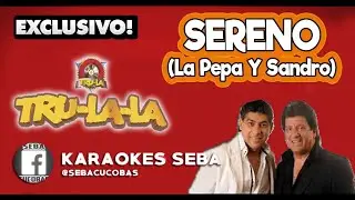 KARAOKE TRULALA - SERENO #LaPepa #SandroGomez