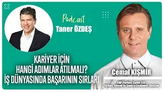 Kariyer İçin Doğru Adımlar! İş Dünyasında Başarının Sırları | Taner Özdeş & Cemal Kışmir - Podcast
