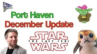 December Update! Port Haven- YOUR Star Wars Refuge