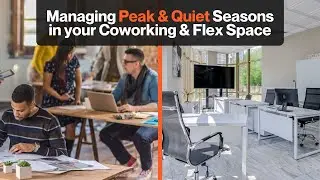 How To Manage Peak & Quiet Seasons in your Coworking & Flex Space