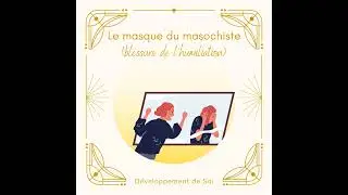 Le masque du masochiste (blessure de l'humiliation)