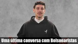 ÚLTIMA CONVERSA COM BOLSONARISTAS
