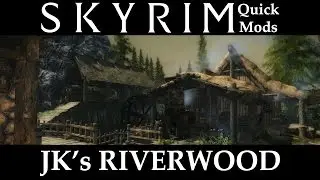 Skyrim Quick Mods - JK's Riverwood