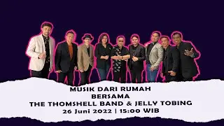 MUSIK DARI RUMAH with THOMSHELL BAND & Jelly Tobing | 26 Juni 2022