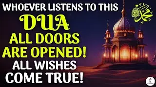 WHOEVER LISTENS & READS THIS DUA ALL DOORS OF SUSTENANCE WILL BE OPEN AND ALL DESIRES WILL COME TRUE