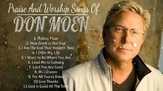 Unforgettable Don Moen Praise and Worship Songs  Playlist  Most Played Christian Praise