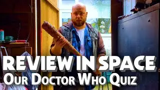Our Doctor Who Quiz | REVIEW IN SPACE