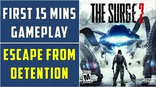 The Surge 2: First 15 mins Gameplay | Escape from Detention