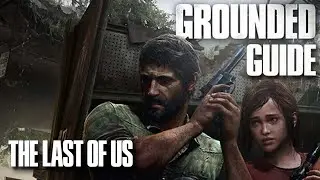 The Last of Us Grounded Mode 100% Walkthrough GUIDE
