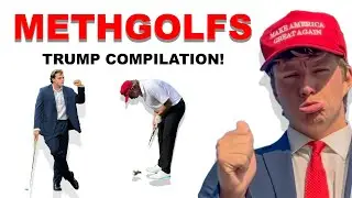 DONALD TRUMP COMPILATION (Best of MethGolfs)