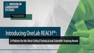 Introducing OneLab REACH: CDC&rsquo;s New Laboratory Learning Management System