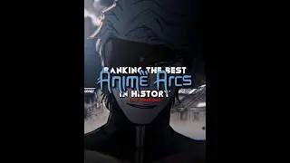 RANKING THE BEST ANIME ARCS IN MY OPINON || #capcut #anime #edit #demonslayer #chainsawman #manga