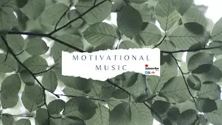 Motivational Music Video | Relaxing Background