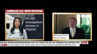 Exclusive Interview: ERC & PPP Loan IRS Investigations Still Increasing in 2025!