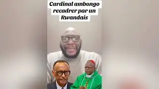 CARDINAL AMBONGO RECADRER PAR UN RWANDAIS 