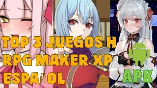 Top 3 Juegos H Espa&ntilde;ol Android (Rpg Maker Xp)