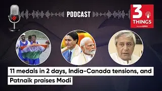 11 Medals In Asian Games, India Canada Issue, and Naveen Patnaik praises Modi | 3 Things Podcast