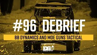 Valken Debrief Airsoft Live Show #96 - BB Dynamics & MOEGuns.com