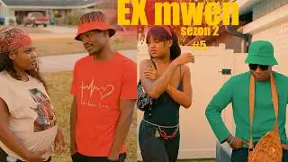 Ex mwen sezon 2/ Part #5 full movie