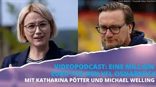 Videopodcast Br&uuml;ckengefl&uuml;ster: Eine Million Euro f&uuml;r den VfL Osnabr&uuml;ck - Mit P&ouml;tter und Welling