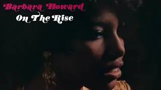 Barbara Howard - On The Rise LP [FULL ALBUM STREAM]