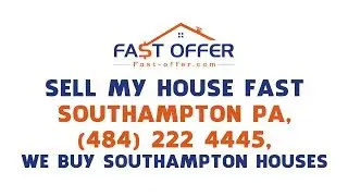 Sell My House Fast Southampton PA, (484) 222-4445, We Buy Southampton Houses